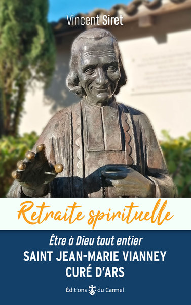 Retraite spirituelle avec saint Jean-Marie Vianney, curé d'Ars