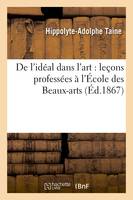 De l'idéal dans l'art : leçons professées à l'École des Beaux-arts (Éd.1867)