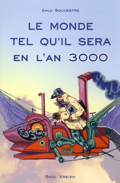 Le monde tel qu'il sera en l'an 3.000 - Souvestre, Emile / Bertall / St Germain / Penguilly L'Haridon, Octave / Barel-Moisan, Claire