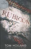 Rubicon: The Triumph and Tragedy of the Roman Republic