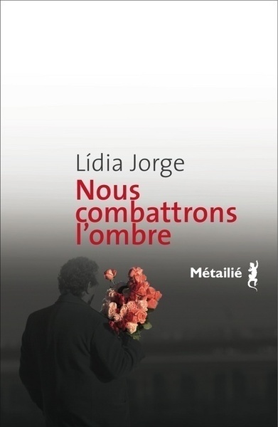 Nous combattrons les ombres - Lidia Jorge