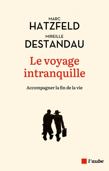 Le voyage intranquille - Marc HATZFELD, Mireille DESTANDAU