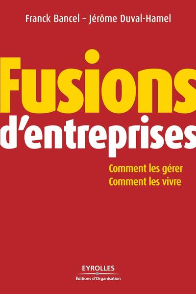 Fusions D'Entreprises - Comment Les Gerer, Comment Les Vivre - Franck Bancel