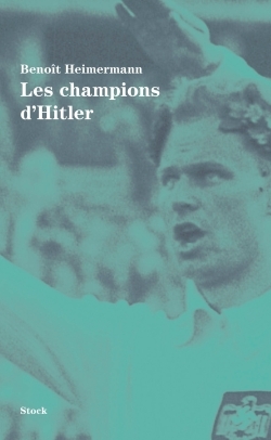 Les Champions D'Hitler - Benoît Heimermann