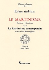 Le MARTINISME, Histoire et doctrine, suivi de Le martinisme contemporain - Robert Ambelain