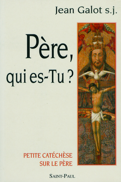 Petite catéchèse sur le Père - Père, qui es-tu?