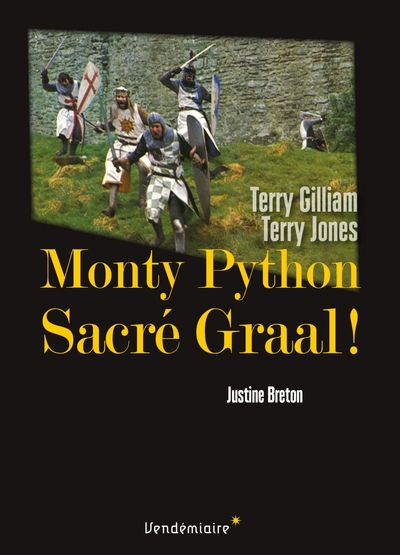 Monty Python. Sacré Graal ! de Terry Gilliam et Terry Jones - Justine BRETON