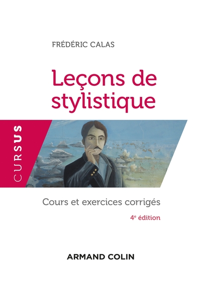 Leçons de stylistique - 4e éd. - Cours et exercices corrigés - Frédéric Calas