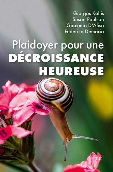 Plaidoyer pour une décroissance heureuse - Giorgos Kallis, Susan Paulson, Giacomo D'Alisa, Federico Demaria