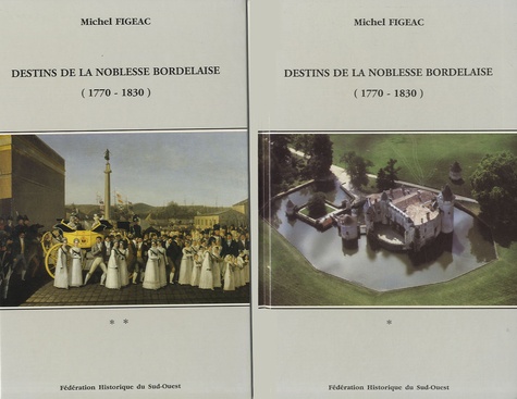 Destins de la noblesse Bordelaise (1770-1830) tome 1