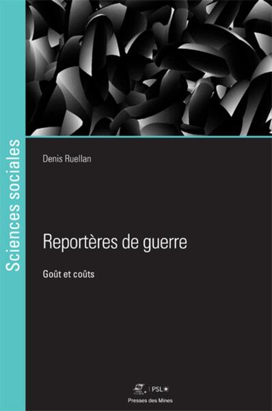 Reportères de guerre - Denis Ruellan