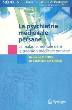 La psychiatrie médiévale persane - Bertrand Thierry de Crussol des Épesse