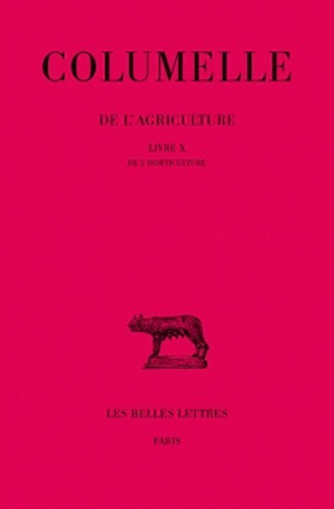 De L'Agriculture. Livre X, (De L'Horticulture)