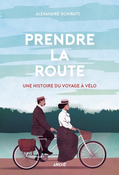 Prendre La Route, Une Histoire Du Voyage À Vélo