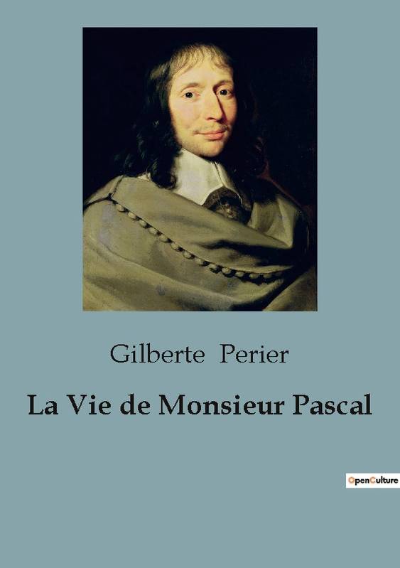 La Vie de Monsieur Pascal - Gilberte Perier