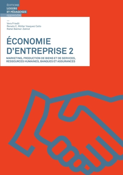 Economie d'entreprise 2 - Vera FRIEDLI, Renato C. MULLER VASQUEZ CALLO, Rahel BALMER-ZAHND