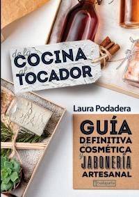 De La Cocina Al Tocador - Guia Definitiva De Cosmetica Y Jaboneria Artesanal