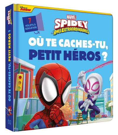 SPIDEY ET SES AMIS EXTRAORDINAIRES - Où te caches-tu, petit héros ? Avec volets à soulever - MARVEL