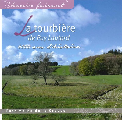 La Tourbiere De Puy-Lautard : 6000 Ans D’Histoire