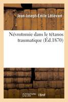 Névrotomie dans le tétanos traumatique - Jean-Joseph-Émile Létiévant