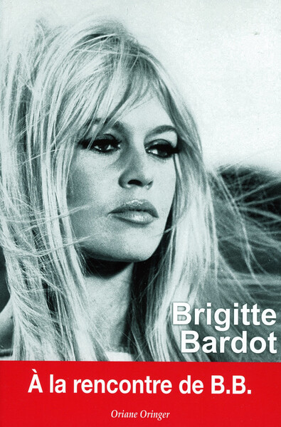 Brigitte Bardot, A La Rencontre De B.B.