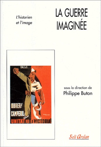 La guerre imaginée - Philippe Buton