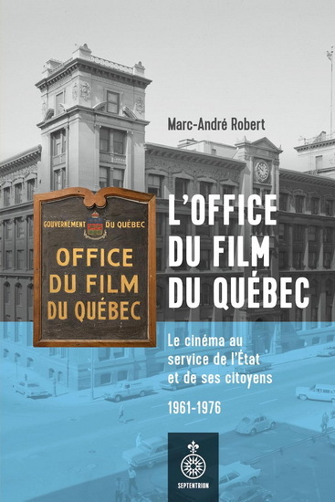 L'Office Du Film Du Quebec. Le Cinema Au Service De L'Etat Et De