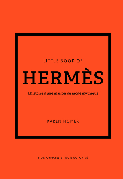 Little Book of Hermès - L'histoire d'une maison de mode mythique (version française)