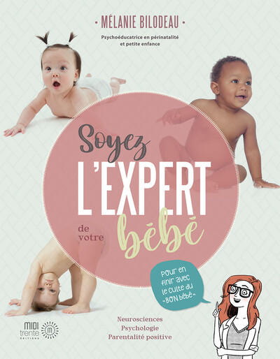 Soyez l'expert de votre bébé - Pour en finir avec le culte du 