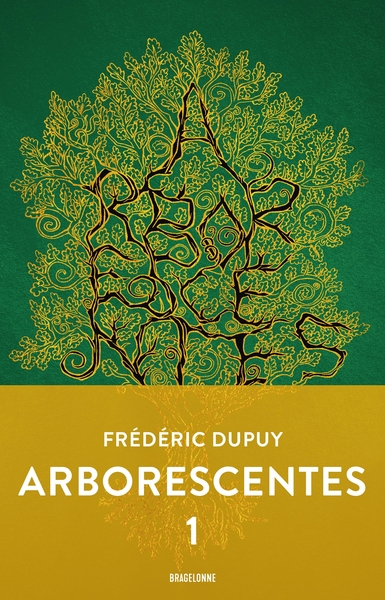 Arborescentes Volume 1 - Frédéric Dupuy