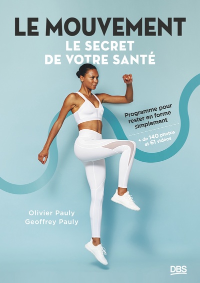 Le Mouvement, Le Secret De Votre Santé, Programme Pour Rester En Forme Simplement