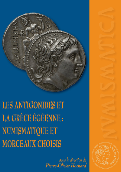 Les Antigonides et la Grèce égéenne : numismatique et morceaux choisis - Hochard P-O.