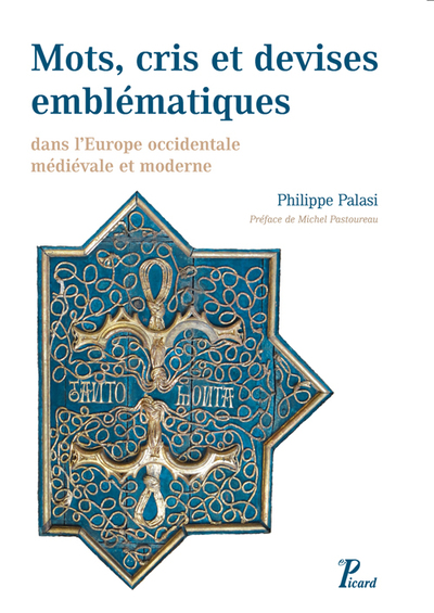 Mots, Cris Et Devises Emblématiques Dans L'Europe Occidentale Médiévale Et Moderne, Dans L Europe Occidentale Medievale Et Moderne - Philippe Palasi