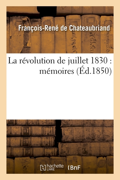 La Révolution De Juillet 1830 : Mémoires (Éd.1850)