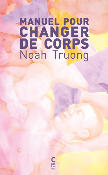 Manuel pour changer de corps - Noah Truong