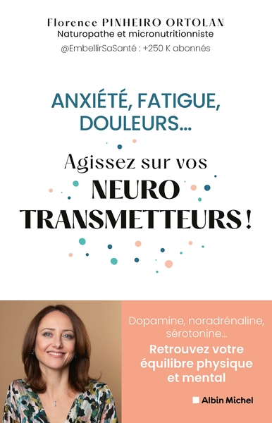 Anxiété, fatigue, douleurs... Agissez sur vos neurostransmetteurs !