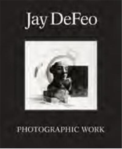 Jay DeFeo Photographic Work /anglais