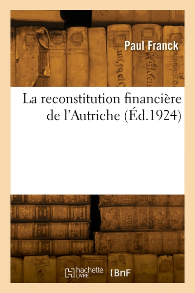 La reconstitution financière de l'Autriche - Marc-S. Franck