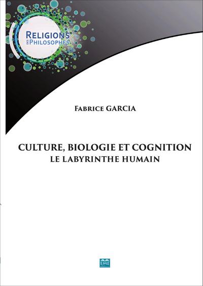 Culture, Biologie Et Cognition, Le Labyrinthe Humain - Fabrice Garcia