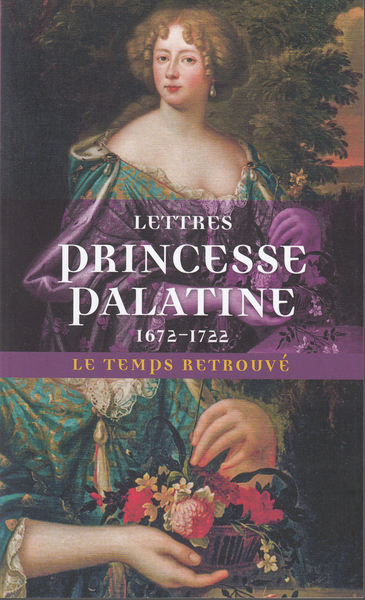 Princesse Palatine / lettres - Princesse Charlotte-Élisabeth de Bavière Palatine