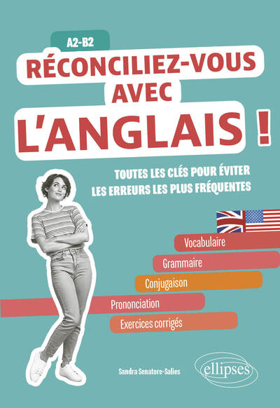 Réconciliez-vous avec l'anglais ! Toutes les clés pour éviter les erreurs les plus fréquentes A2-B2