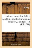 Les festes nouvelles, ballet représenté pour la première fois par l'Académie royale de musique - Massip