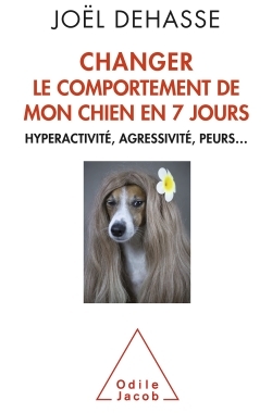 Changer Le Comportement De Mon Chien En 7 Jours, Hyperactivité, Agressivité, Peurs...