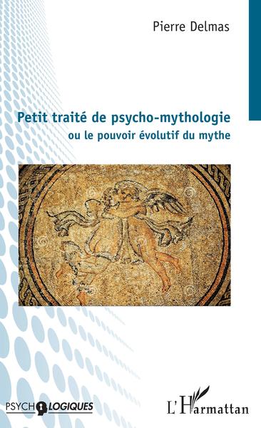 Petit traité de psycho-mythologie - Pierre Delmas