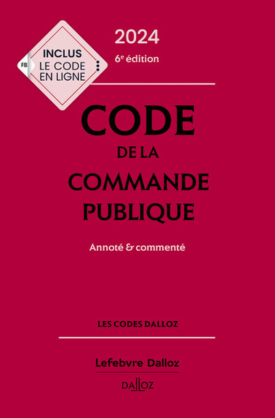 Code de la commande publique 2024, annoté et commenté. 6e éd.