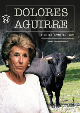 Dolores Aguirre, Celle Qui Élevait Des Toros