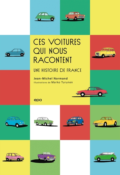 Ces voitures qui nous racontent une histoire de France - Jean-Michel Normand