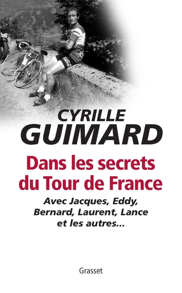 Dans les secrets du Tour de France - Cyrille Guimard