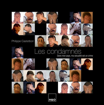 Les condamnés - dans mon pays, ma sexualité est un crime