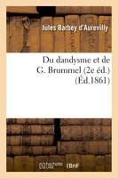 Du dandysme et de G. Brummel (2e éd.)